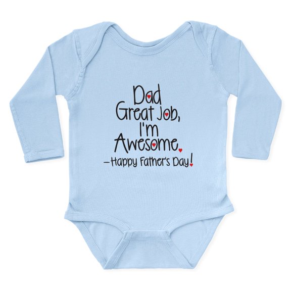 CafePress - Dad Great Job Im Awesome! Happy Fathers Day Body S - Long Sleeve Cotton Baby Bodysuit