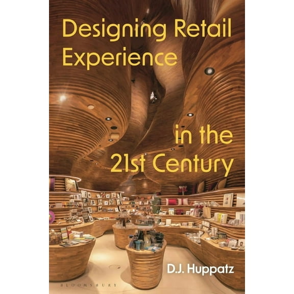 Designing Retail Experience in the 21st Century, (Hardcover)