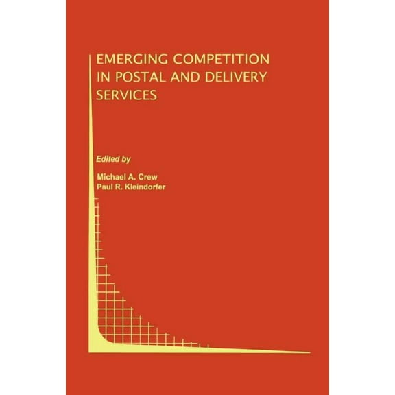 Topics in Regulatory Economics and Polic Emerging Competition in Postal and Delivery Services, Book 31, (Paperback)