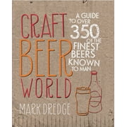 Craft Beer World : A guide to over 350 of the finest beers known to man (Hardcover)