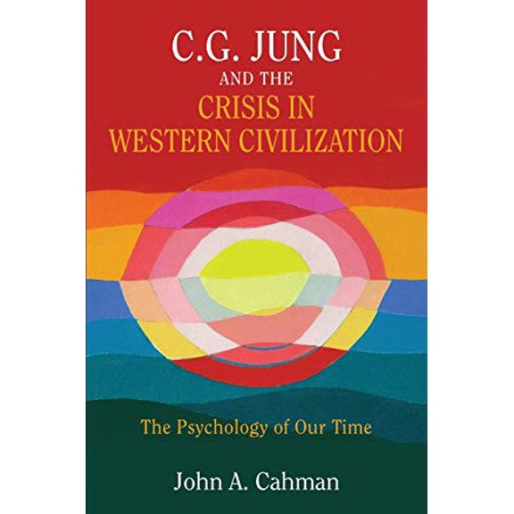 C.G. Jung and the Crisis in Western Civilization: The Psychology of Our Time (Paperback)