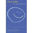 thumbnail image 1 of Pre-Owned Field Guide to Happiness: Finding Happiness in Its Natural Habitat (Paperback) 159921184X 9781599211848, 1 of 1