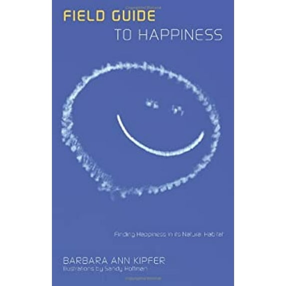 Pre-Owned Field Guide to Happiness: Finding Happiness in Its Natural Habitat (Paperback) 159921184X 9781599211848