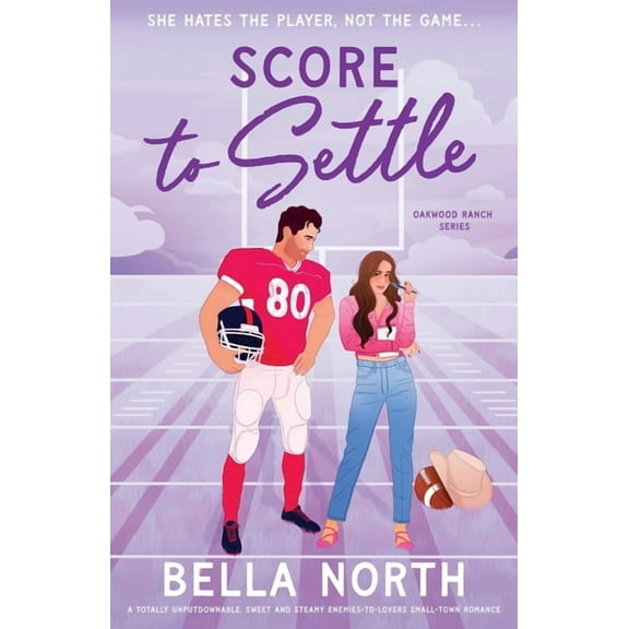 Oakwood Ranch Score to Settle: A totally unputdownable, sweet and steamy enemies-to-lovers small-town romance, Book 1, (Paperback)