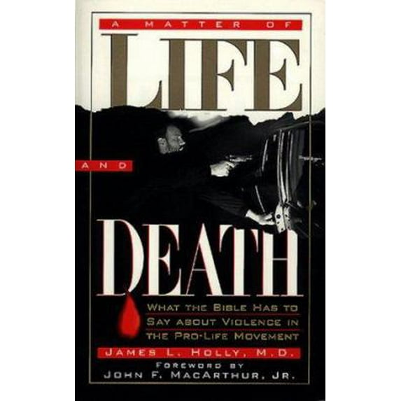 Pre-Owned A Matter of Life and Death: What the Bible Has to Say About Violence in the Pro-Life Movement (Paperback) 0805462821 9780805462821