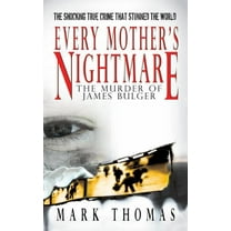 Every Mother's Nightmare - The Murder of James Bulger (Hardcover)
