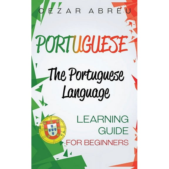 Portuguese: The Portuguese Language Learning Guide for Beginners, (Hardcover)