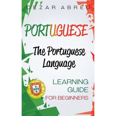 Portuguese: The Portuguese Language Learning Guide for Beginners (Hardcover)