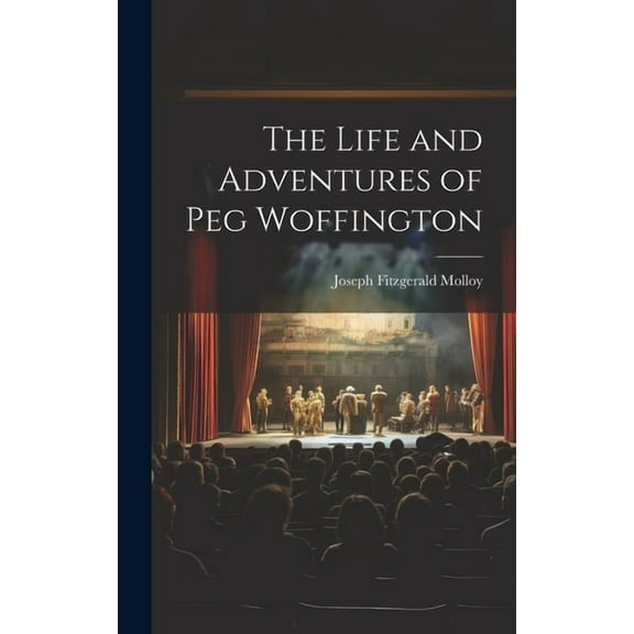 The Life and Adventures of Peg Woffington (Hardcover)
