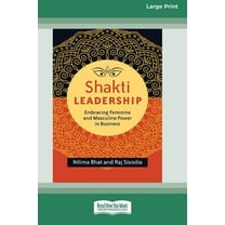 Shakti Leadership: Embracing Feminine and Masculine Power in Business (16pt Large Print Edition), (Paperback)