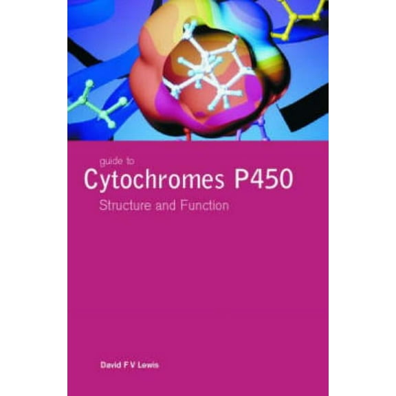 Guide to Cytochromes P450: Structure and Function, Second Edition, (Hardcover)