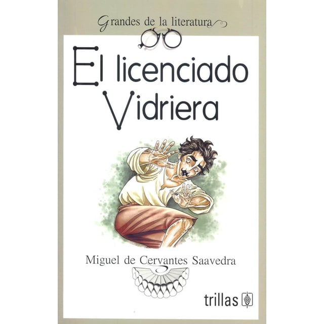 EL LICENCIADO VIDRIERA EDITORIAL TRILLAS SA DE CV MIGUEL DE CERVANTES SAAVEDRA