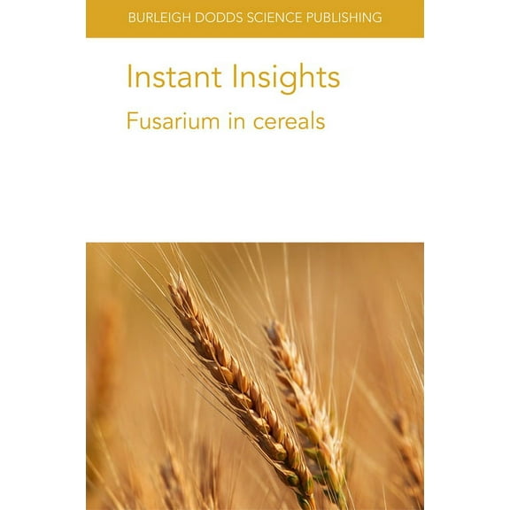 Burleigh Dodds Science: Instant Insights Instant Insights: Fusarium in Cereals, Book 2, (Paperback)