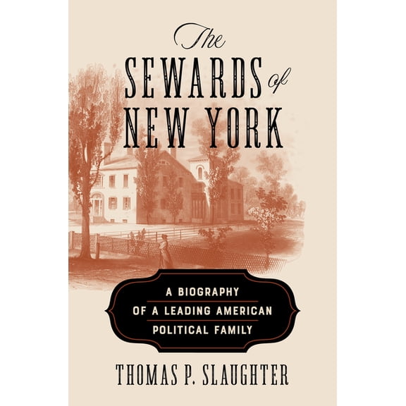 The Sewards of New York: A Biography of a Leading American Political Family, (Hardcover)