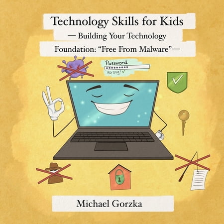 Technology Skills for Kids Technology Skills for Kids: Building Your Technology Foundation - "Free From Malware", Book 8, (Paperback)