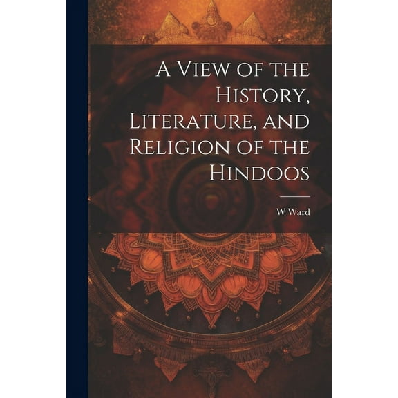 A View of the History, Literature, and Religion of the Hindoos (Paperback)