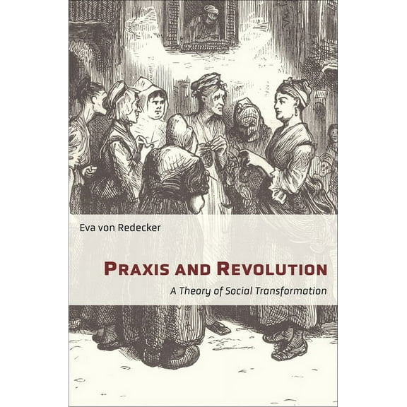 New Directions in Critical Theory Praxis and Revolution: A Theory of Social Transformation, Book 71, (Hardcover)