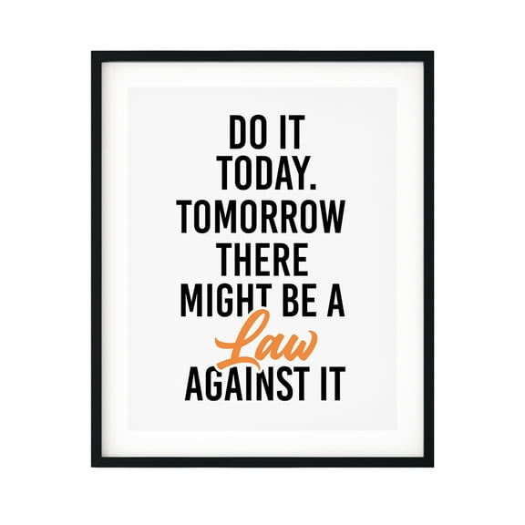 Designs ByLITA Do It Today. Tomorrow There Might Be A Law Against It Abstract 11 x 14 UNFRAMED Print Cute Typography Wall Art