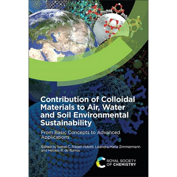 Contribution of Colloidal Materials to Air, Water and Soil Environmental Sustainability: From Basic Concepts to Advanced, (Hardcover)