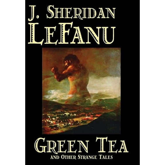 Green Tea and Other Strange Tales by J. Sheridan LeFanu, Fiction, Literary, Horror, Fantasy, (Hardcover)