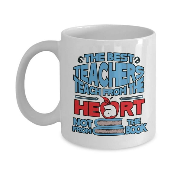 The Best Teachers Teach From The Heart Not From The Book Coffee & Tea Gift Mug, Ornament, Classroom Supplies, Desk Decorations, Accessories And Appreciation Gifts For A Math, PE, Art Or Any Teacher