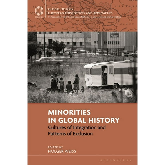 Global History: European Perspectives an Minorities in Global History: Cultures of Integration and Patterns of Exclusion, (Paperback)