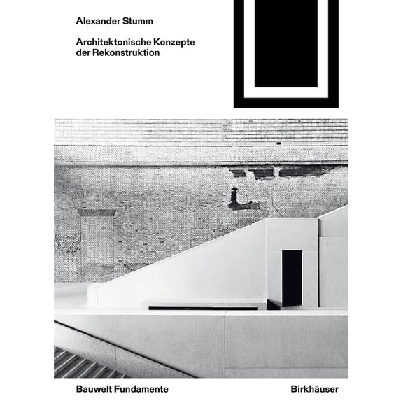 Bauwelt Fundamente Architektonische Konzepte Der Rekonstruktion, Book 159, (Paperback)