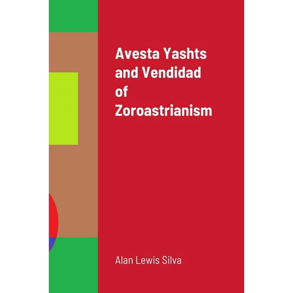 Avesta Yashts and Vendidad of Zoroastrianism (Paperback)