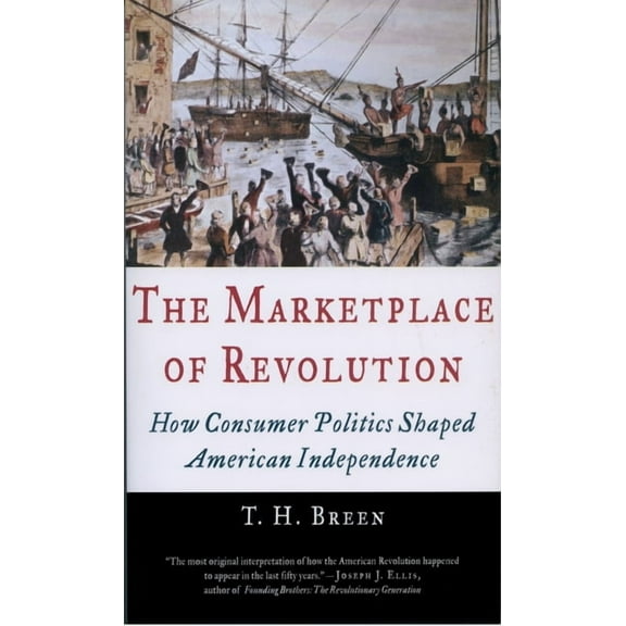The Marketplace of Revolution: How Consumer Politics Shaped American Independence, (Paperback)