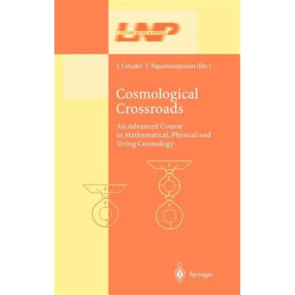 Pre-Owned Lecture Notes in Physics: Cosmological Crossroads: An Advanced Course in Mathematical, Physical and String Cosmology (Hardcover)