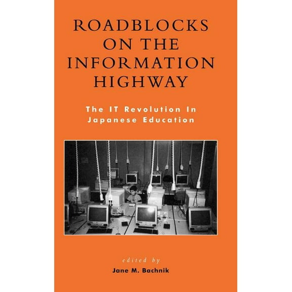 Studies of Modern Japan Roadblocks on the Information Highway: The IT Revolution in Japanese Education, (Hardcover)