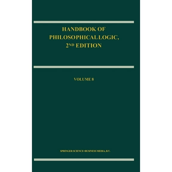 Handbook of Philosophical Logic Handbook of Philosophical Logic: Volume 8, Book 8, (Hardcover)