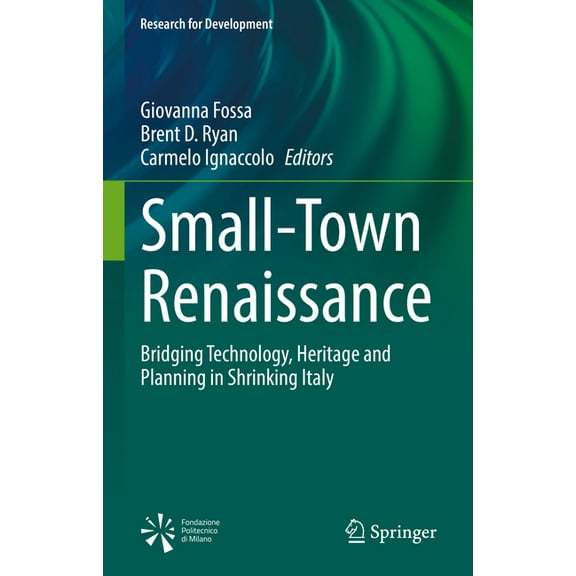 Research for Development Small-Town Renaissance: Bridging Technology, Heritage and Planning in Shrinking Italy, (Hardcover)