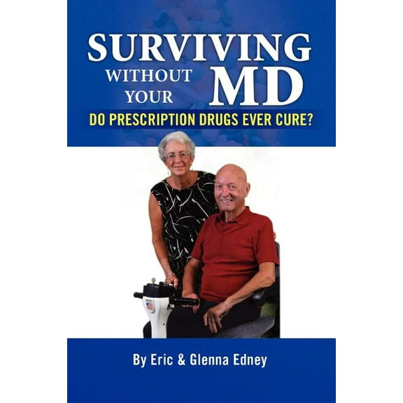 Surviving Without Your MD (Paperback) by Eric And Glenn Eric and Glenna Edney, By Eric and Glenna Edney