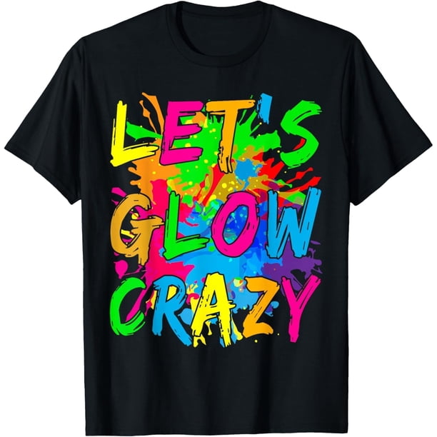 Party 80s Group Team Lets Crazy Retro - Camiseta brillante con cita colorida