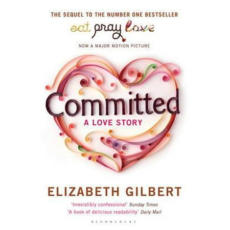 Committed : A Sceptic Makes Peace with Marriage. by Elizabeth