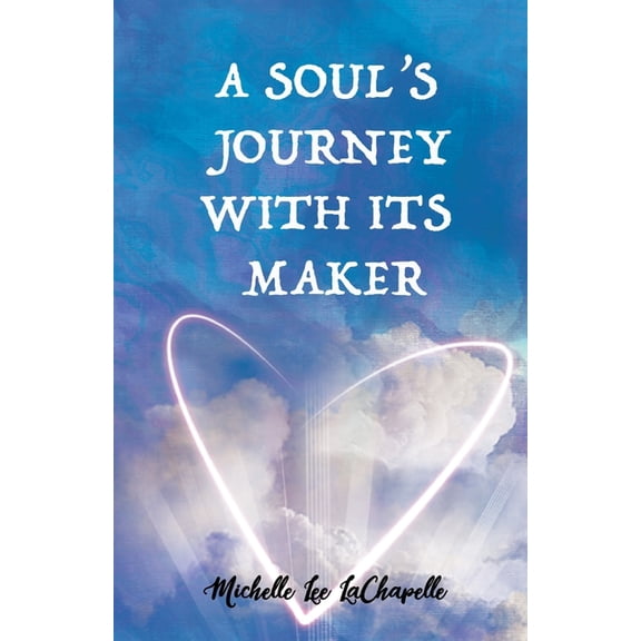 A Soul's Journey With It's Maker, (Paperback)