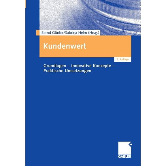 Kundenwert: Grundlagen - Innovative Konzepte - Praktische Umsetzungen, (Paperback)