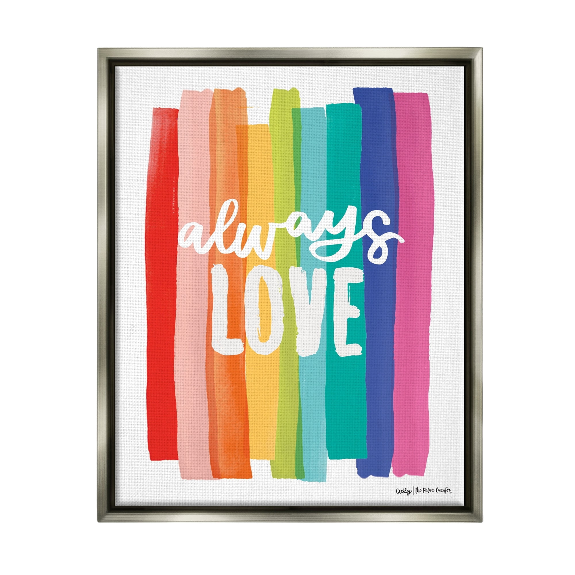 Stupell Industries Always Love Rainbow Striped Brushstrokes Calligraphy Graphic Art Luster Gray Floating Framed Canvas Print Wall Art, Design by Cecily Moore