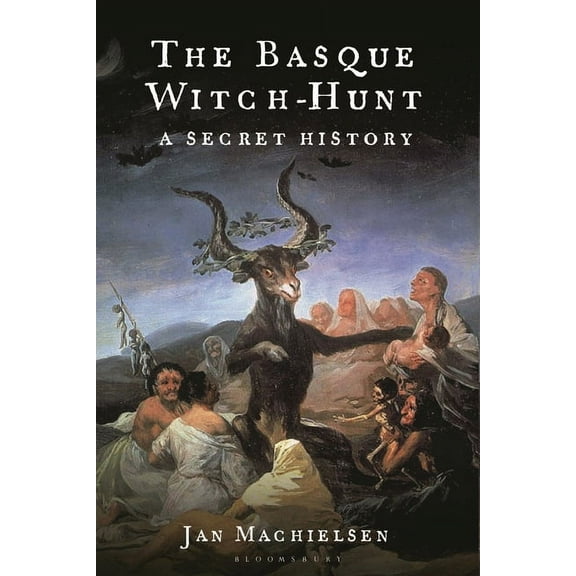 The Basque Witch-Hunt: A Secret History, (Hardcover)