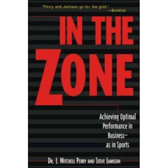 Pre-Owned In the Zone: Achieving Optimal Performance in Business-As in Sports (Paperback) 0809229528 9780809229529