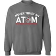 thumbnail image 2 of OXI Crewneck Sweatshirt - Never Trust An Atom, Basic Casual Sweatshirts for Men's and Women Fleece Sweatshirt Long Sleeve - Graphite Heather Large, 2 of 2