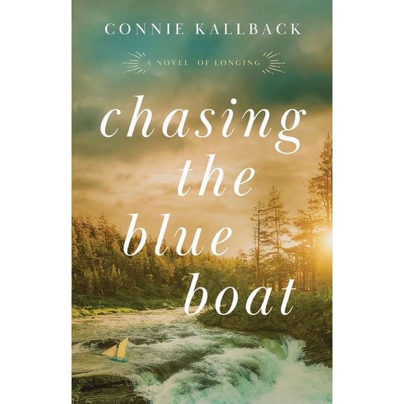 Chasing the Blue Boat: A Novel of Longing, (Paperback)