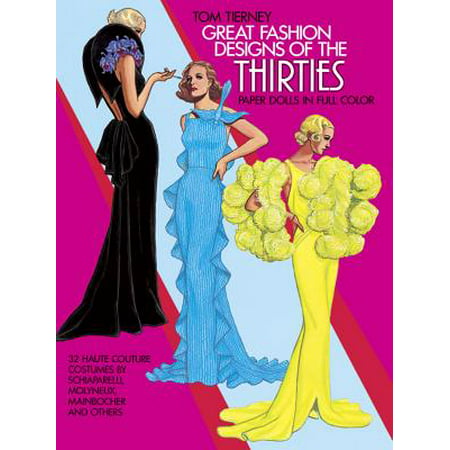 Great Fashion Designs of the Thirties Paper Dolls : 32 Haute Couture Costumes by Schiaparelli, Molyneux, Mainbocher, and