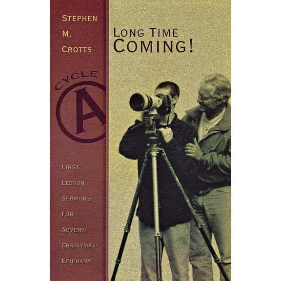 Long Time Coming!: First Lesson Sermons for Advent/Christmas/Epiphany, Cycle a, (Paperback)
