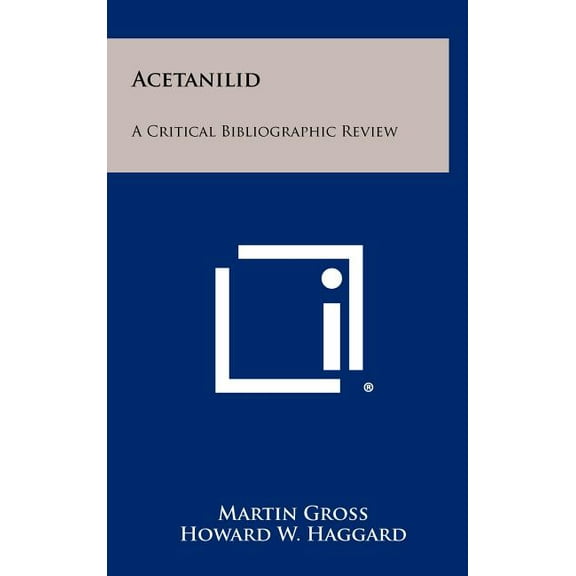 Acetanilid: A Critical Bibliographic Review (Hardcover)