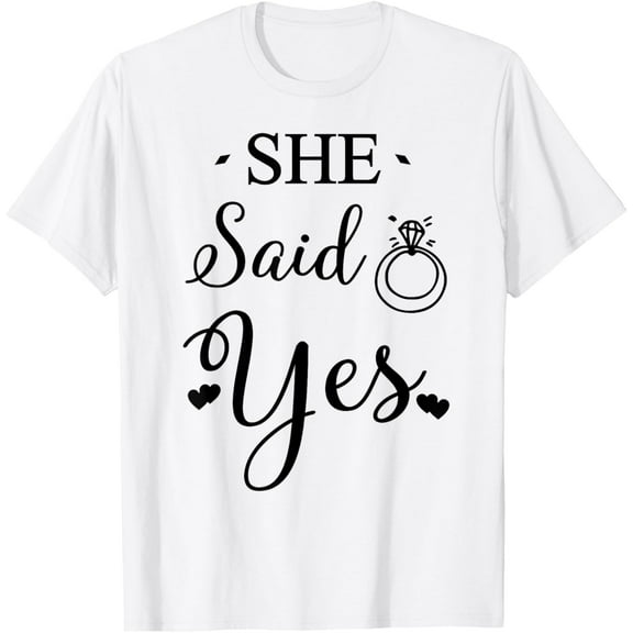 She Said Yes T Shirt