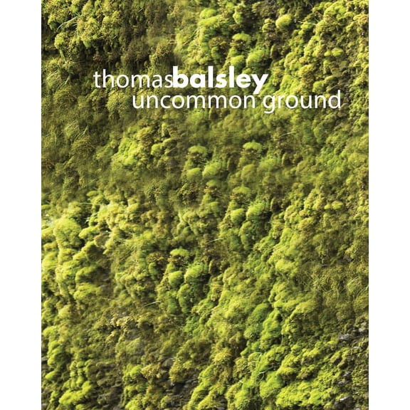 Thomas Balsley: Uncommon Ground, (Hardcover)