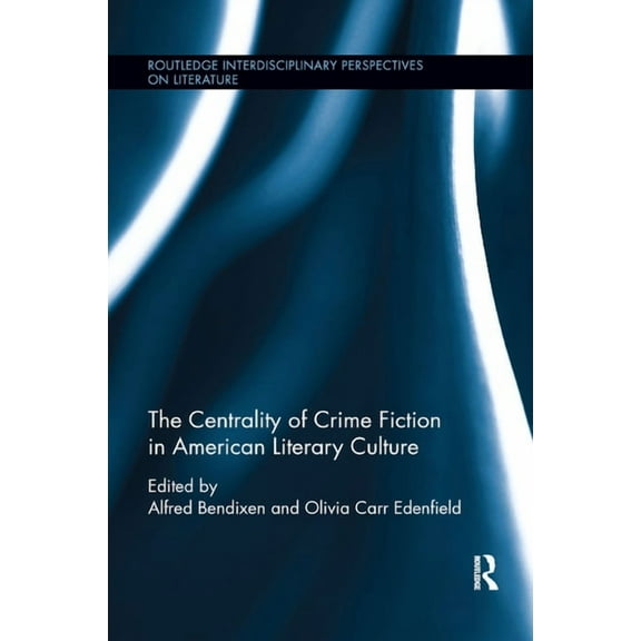 Routledge Interdisciplinary Perspectives The Centrality of Crime Fiction in American Literary Culture, (Paperback)