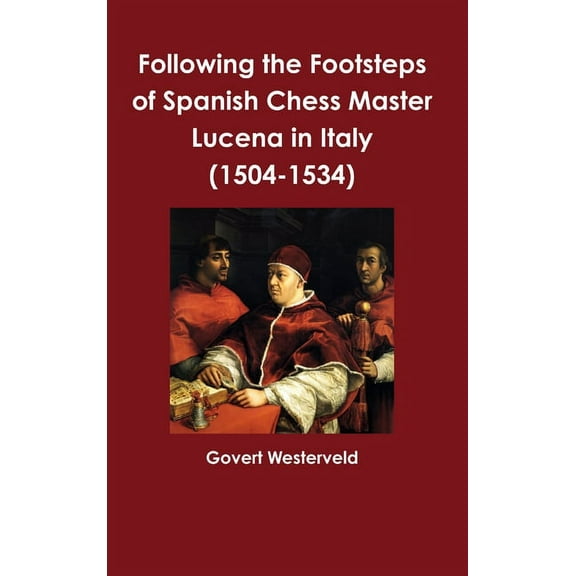 Following the Footsteps of Spanish Chess Master Lucena in Italy, (Hardcover)